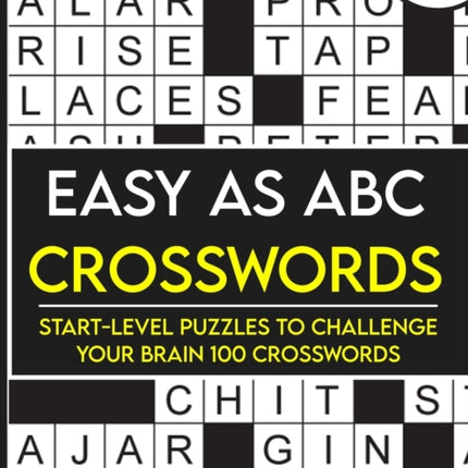 Easy as ABC Crosswords Start-Level Puzzles To Challenge Your Brain 100 Crosswords: Easy Crossword Puzzles For Adult Beginners