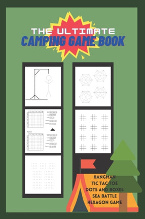 The Ultimate Camping Game Book: Classic 2 players pen and paper games activity book for couples or family during camping or outdoor trips. - Tic Tac Toe - Sea Battle - Hangman - Dots and Boxes - Hexagon Game
