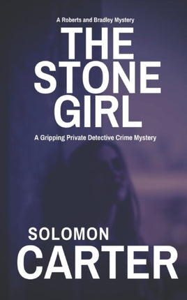 The Stone Girl: A Gripping Private Detective Crime Mystery