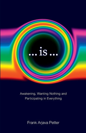 ...is...: Awakening, Wanting Nothing and