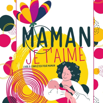 Maman Je t'aime - Livre à compléter pour maman:
