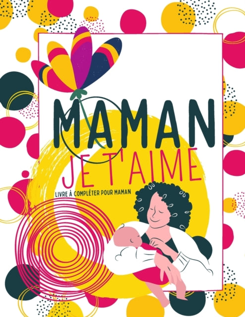 Maman Je t'aime - Livre à compléter pour maman: