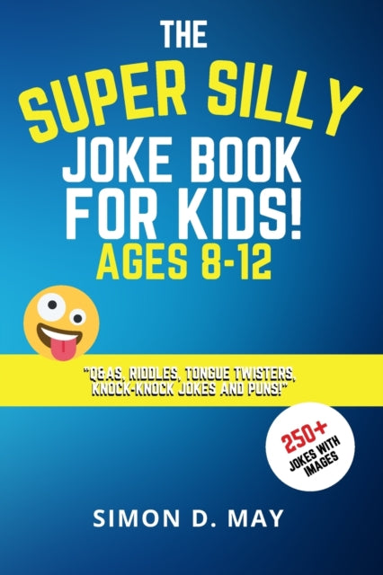 The Super Silly Joke Book for Kids! Ages 8-12: