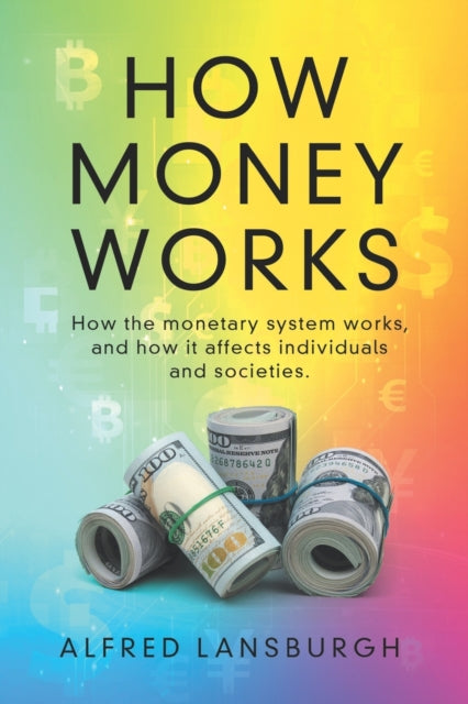 How money works: How the monetary system works,