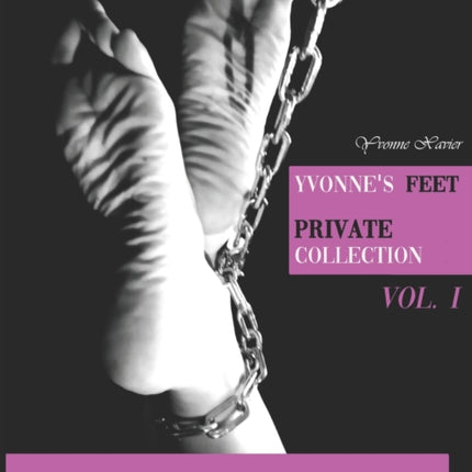 Yvonne's feet private collection Vol. 1: When the