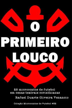 O Primeiro Louco: 25 microcontos de futebol em