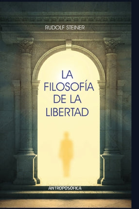 La filosofía de la libertad: Elementos básicos de una cosmovisión moderna del mundo