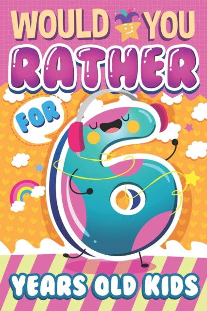 Would You Rather ? For 6 Years Old Kids: The Interactive Game Book For Children and the Whole Family with Trivia and Fun Facts ! Funny Books For 6 Years Old Boys & Girls