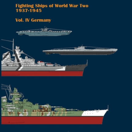 Fighting ships of World War Two 1937 - 1945. Volume IV. Germany.