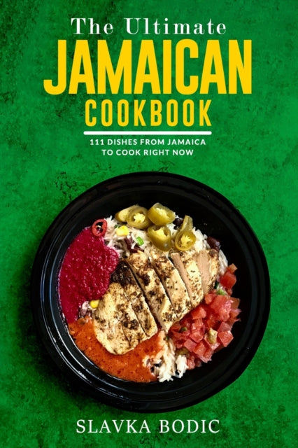 The Ultimate Jamaican Cookbook: 111 Dishes From