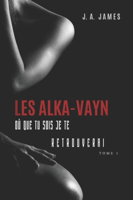 Les Alka-Vayn - 1: Où que tu sois je te