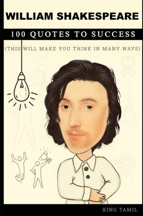 William Shakespeare 100 Quotes to Success: This
