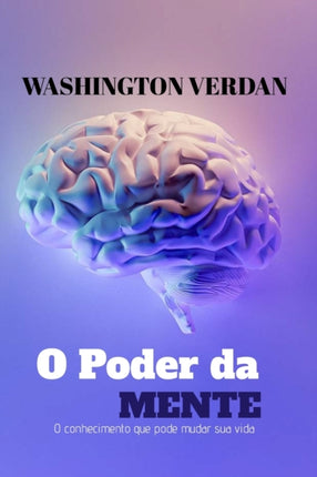 O Poder Da Mente: O conhecimento que pode mudar
