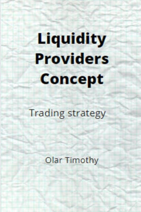 Liquidity Providers Concept by Olar Timothy: Trading Strtegy