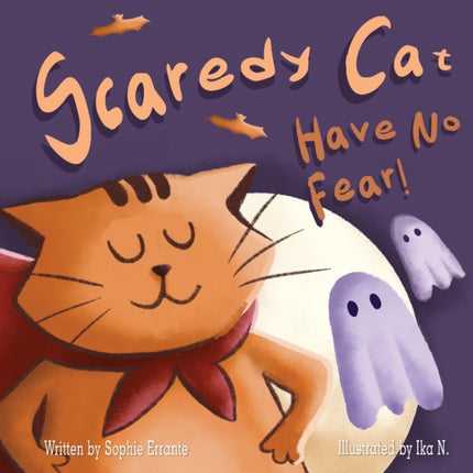 Scaredy Cat, Have No Fear!: Children's Book About