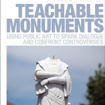 Teachable Monuments: Using Public Art to Spark Dialogue and Confront Controversy