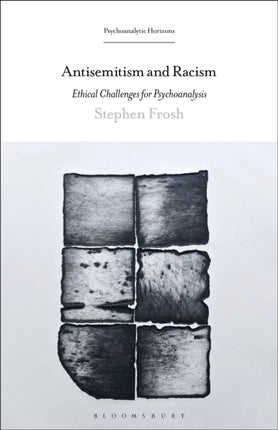 Antisemitism and Racism: Ethical Challenges for Psychoanalysis