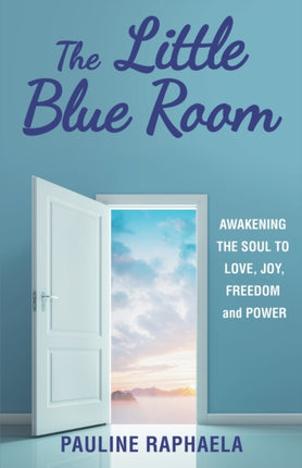 The Little Blue Room: Awakening the Soul to Love,