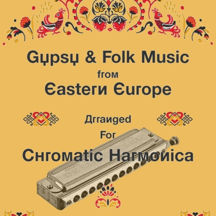 Gypsy and Folk Tunes from Eastern Europe: Arranged for Chromatic Harmonica