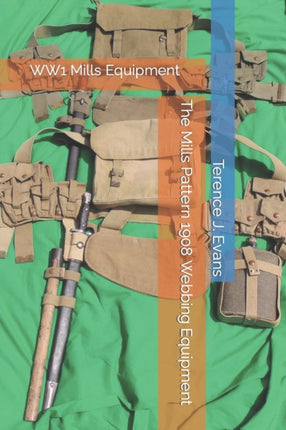 The Mills Pattern 1908 Webbing Equipment