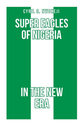 Super Eagles of Nigeria In the New Era