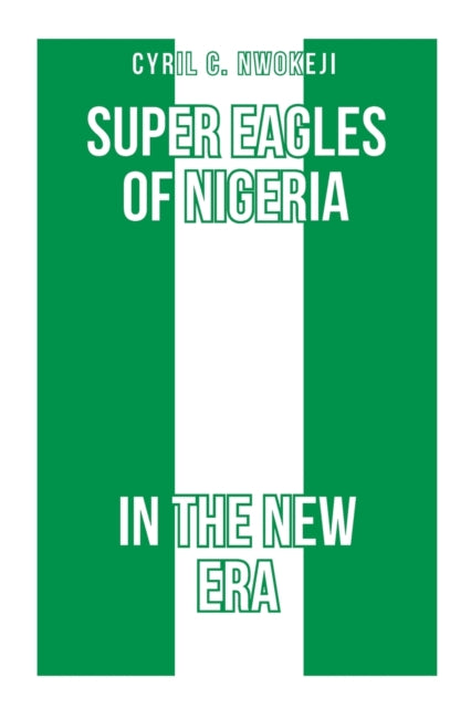 Super Eagles of Nigeria In the New Era