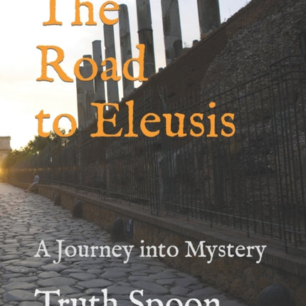 The Road to Eleusis: A Journey into Mystery