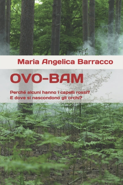 Ovo-Bam: Perché alcuni hanno i capelli rossi? E dove si nascondono gli orchi?