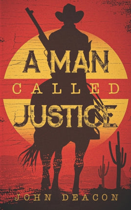 A Man Called Justice: A Classic Western Series with Heart