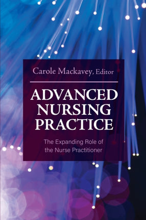 Advanced Nursing Practice  The Expanding Role of the Nurse Practitioner