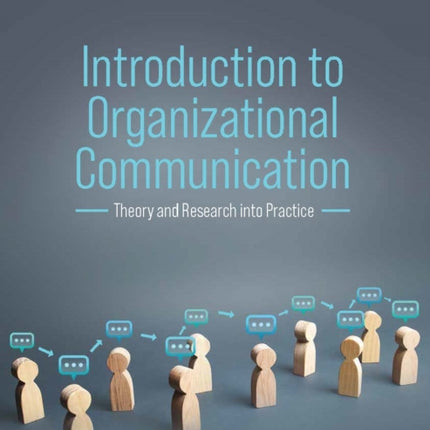 Introduction to Organizational Communication: Theory and Research into Practice