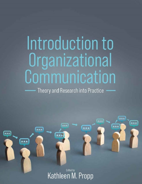 Introduction to Organizational Communication: Theory and Research into Practice