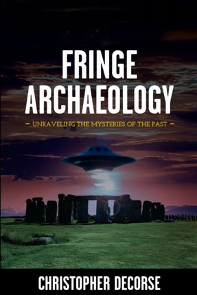 Fringe Archaeology  Unraveling the Mysteries of the Past