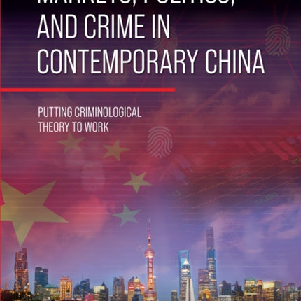 Markets Politics and Crime in Contemporary Chi