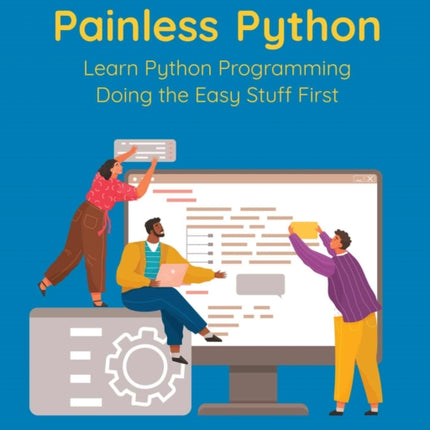 Painless Python: Learn Python Programming Doing the Easy Stuff First