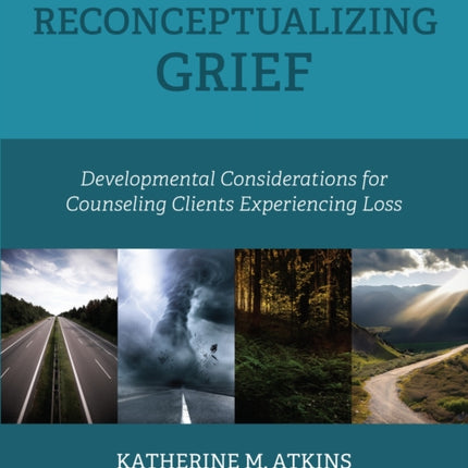 Reconceptualizing Grief  Developmental Considerations for Counseling Clients Experiencing Loss