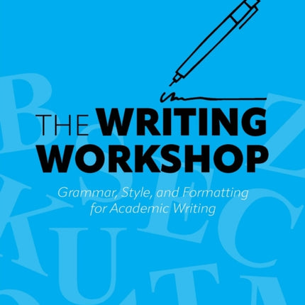 The Writing Workshop  Grammar Style and Formatting for Academic Writing