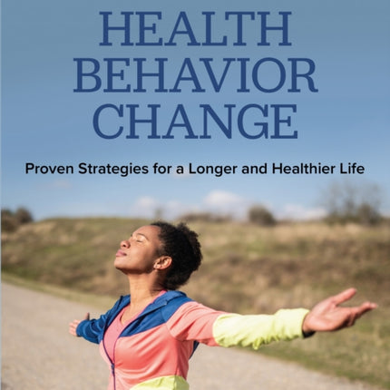 Health Behavior Change: Proven Strategies for a Longer and Healthier Life