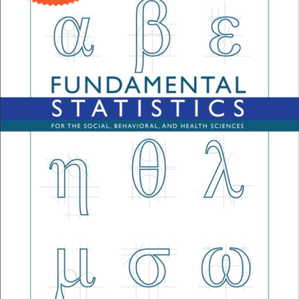 Fundamental Statistics for the Social Behavioral and Health Sciences