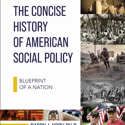The Concise History of American Social Policy  Blueprint of a Nation