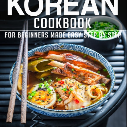 Korean Cookbook: Book 1, for Beginners Made Easy Step by Step