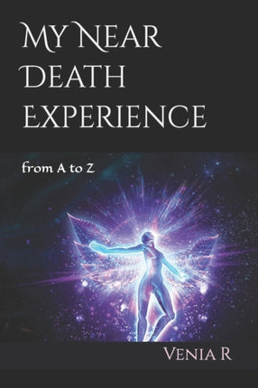 My Near Death Experience: from A to Z