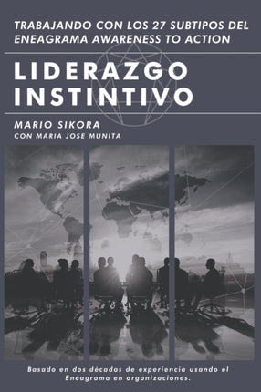 Liderazgo Instintivo: Trabajando con los 27 Subtipos del Eneagrama Awareness to Action