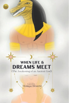 When Life & Dreams Meet (The Awakening of an Ancient God)