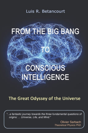 From the Big Bang to Conscious Intelligence: The