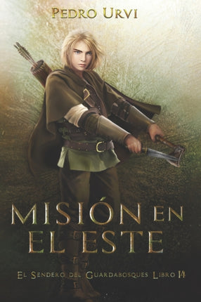 Misión en el Este: (El Sendero del Guardabosques, Libro 14)
