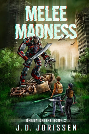 Melee Madness: A Post-Apocalyptic LitRPG /