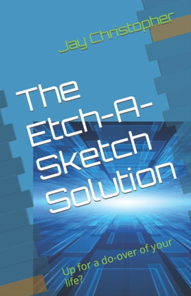 The Etch-A-Sketch Solution: Up for a do-over of your life?