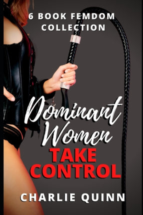 Dominant Women Take Control: 6 Book Femdom