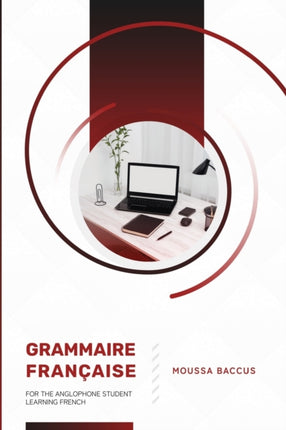 Grammaire Française: For the Anglophone Student